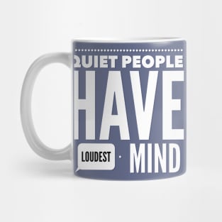 Quiet people have loudest mind Mug